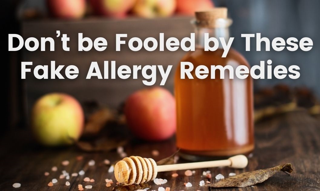 Don’t be Fooled by These Fake Allergy Remedies